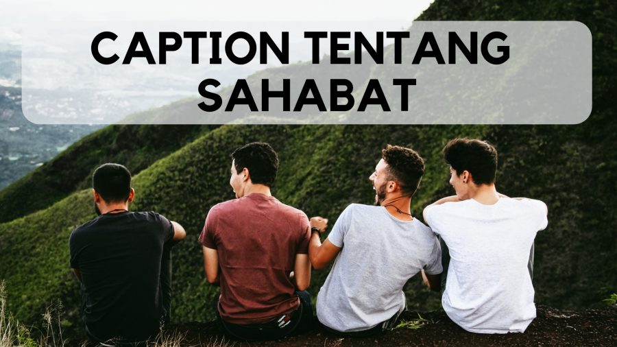 2019! Caption Tentang Sahabat Sejati Kekinian Untuk Update 